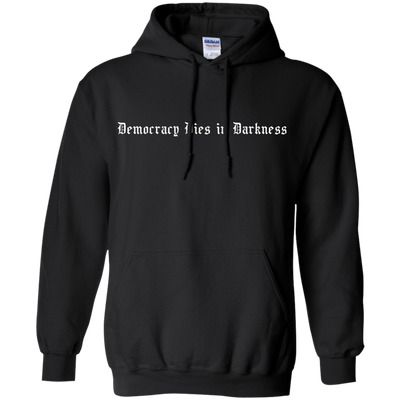 Democracy Dies in Darkness shirt, Hoodie, Tank