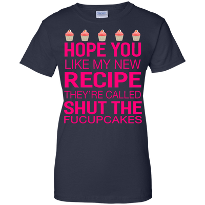 Hope you like my new recipe they are called shut the Fucupcakes shirt