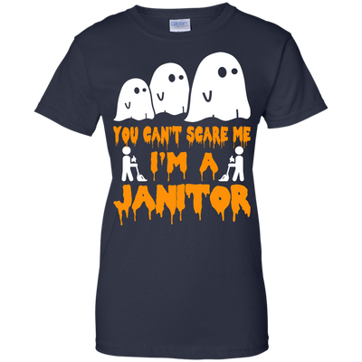 You can’t scare me I'm a Janitor shirt, hoodie, tank