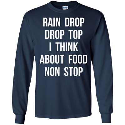 Rain Drop Drop Top I Think about Food non Stop shirt