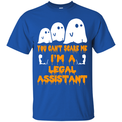 You can’t scare me I'm a Legal Assistant shirt, hoodie, tank