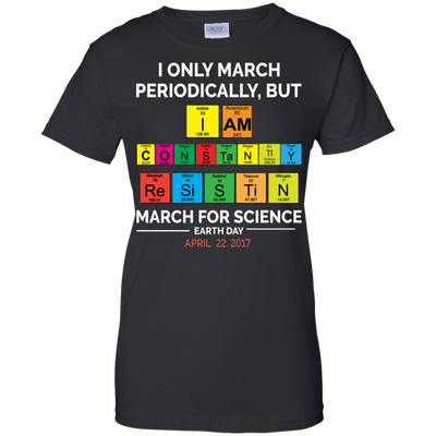 I Only March Periodically But March for Science shirt