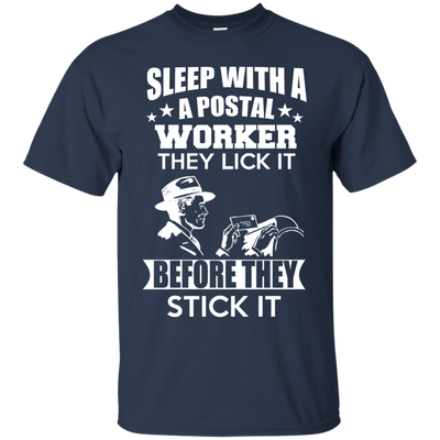 Sleep With a Postal Worker They Lick It Before They Stick It Shirt, Hoodie, Sweater