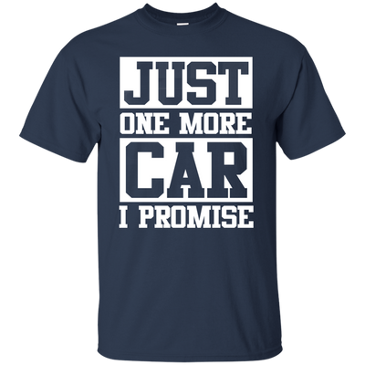 Just one more car i promise t shirt - ifrogtees