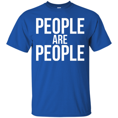 People are People shirt, racerback, sweater