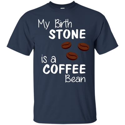 My Birthstone Is A Coffee Bean shirt, hoodie tank