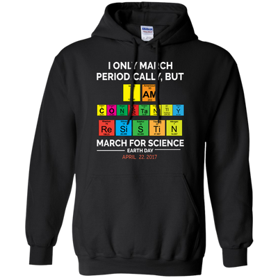 I Only March Periodically But March for Science shirt