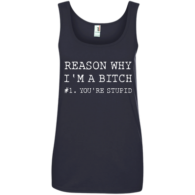 Reasons why I'm a bitch You're stupid shirt, tank top, long sleeve