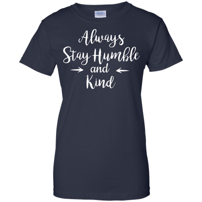 Always Stay Humble and Kind Shirt, Tank Top