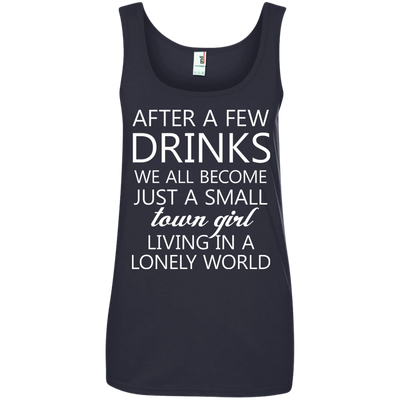 Just a small town girl living in a lonely world shirt, tank