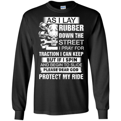 As I lay rubber down the street t-shirt, hoodie, long sleeve