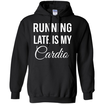 Running late is my Cardio shirt, tank top