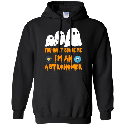 You can’t scare me I'm an astronomer shirt, hoodie, tank
