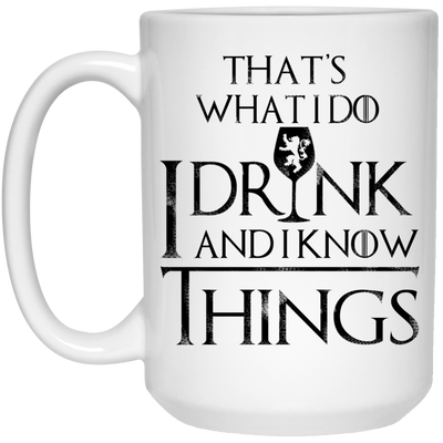 That's what I do: I drink and I know things mug, beer stein