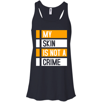 My Skin Is Not A Crime t-shirt, hoodie, long sleeve