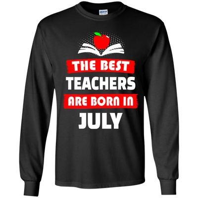 The best teachers are born in July shirt, tank, hoodie