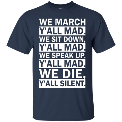 We March Y'all Mad Shirt, Tank, Hoodie