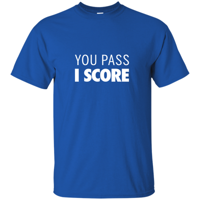 Famous Los: You pass I Score t-shirt, hoodie, tank