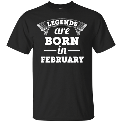 Legends are born in February Shirt, Hoodie, Tank