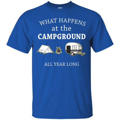 What happens at the Campground all year long shirt, tank, hoodie