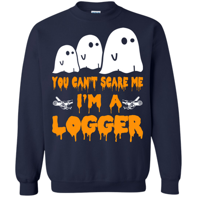 You can’t scare me I'm a Logger shirt, hoodie, tank