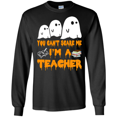 You can’t scare me I'm a Teacher shirt, hoodie, tank