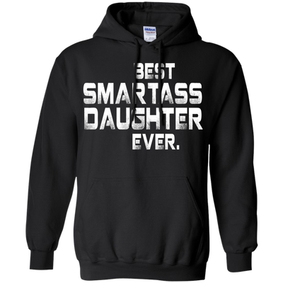 Best Smartass daughter ever shirt, tank, hoodie