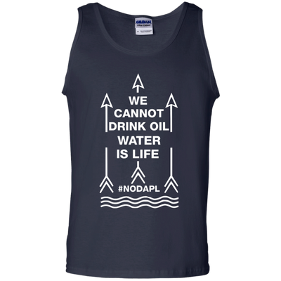 We cannot drink oil water is life t-shirt, hoodie, tank