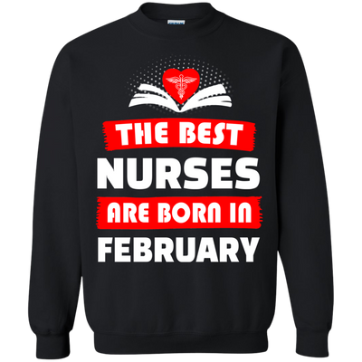 The best Nurses are born in February shirt, hoodie, tank