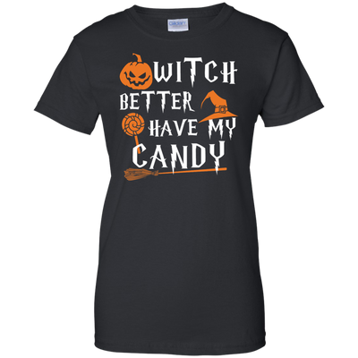 Witch Better Have My Candy Shirt, Hoodie, Tank