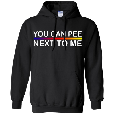 You Can Pee Next To Me Shirt, Sweater, Tank Top