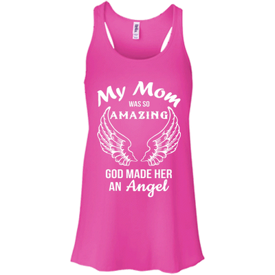 My Mom was so amazing god made her an Angel shirt