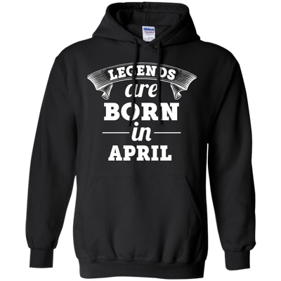 Legends are born in April Shirt, Hoodie, Tank