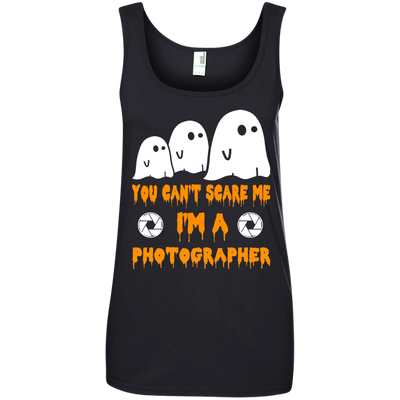 You can’t scare me I'm a Photographer shirt, hoodie, tank
