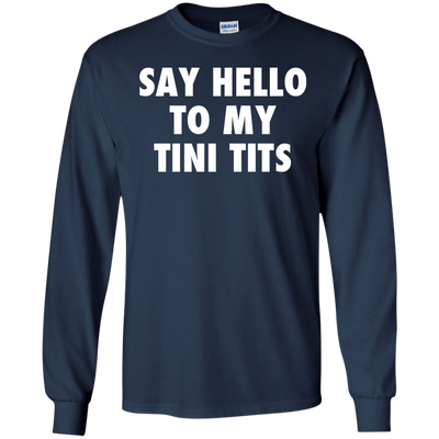 Say hello to my tini tits shirt, tank top, hoodie