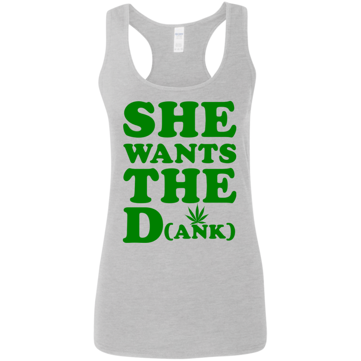 She wants the dank shirt, tank top, hoodie