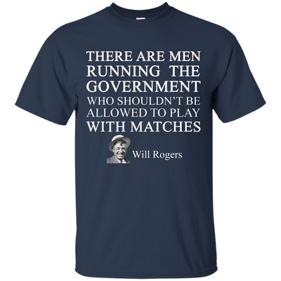 Will Rogers Shirt: There Are Men Running The Government