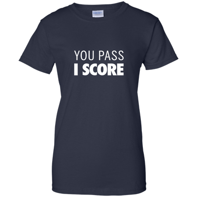 Famous Los: You pass I Score t-shirt, hoodie, tank