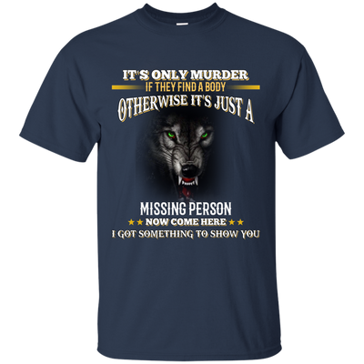 Wolf: It's only murder if they find the body shirt, hoodie, tank
