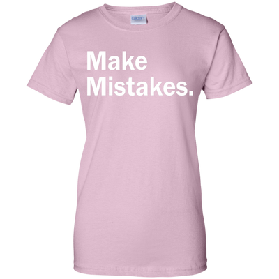 Make Mistakes t-shirt, tank, racerback