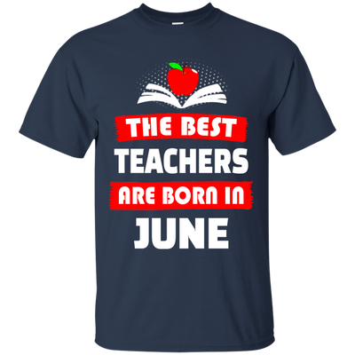 The best teachers are born in June shirt, tank, hoodie