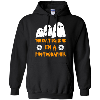 You can’t scare me I'm a Photographer shirt, hoodie, tank