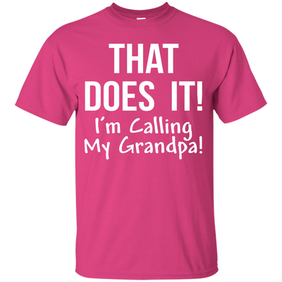That Does It! I'm Calling My Grandpa kid shirt