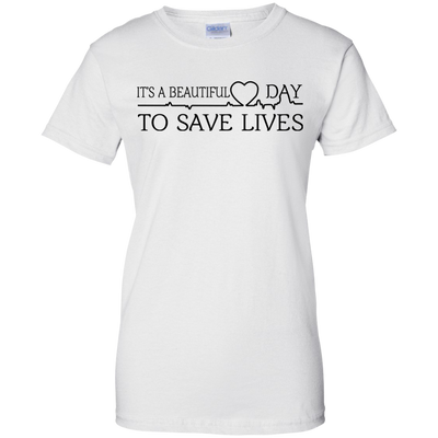 It's a Beautiful Day To Save Lives Shirt, Hoodie, Tank
