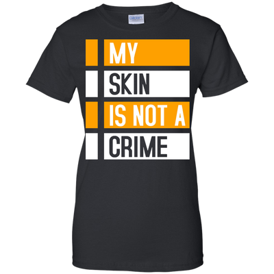 My Skin Is Not A Crime t-shirt, hoodie, long sleeve