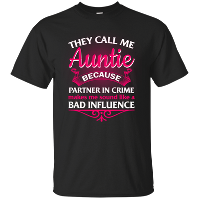They Call Me Auntie Because Partner In Crime Makes Me shirt, hoodie, tank