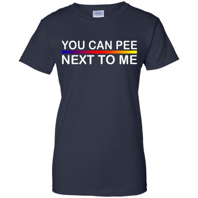 You Can Pee Next To Me Shirt, Sweater, Tank Top