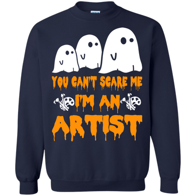 You can’t scare me I'm an Artist shirt, hoodie, tank