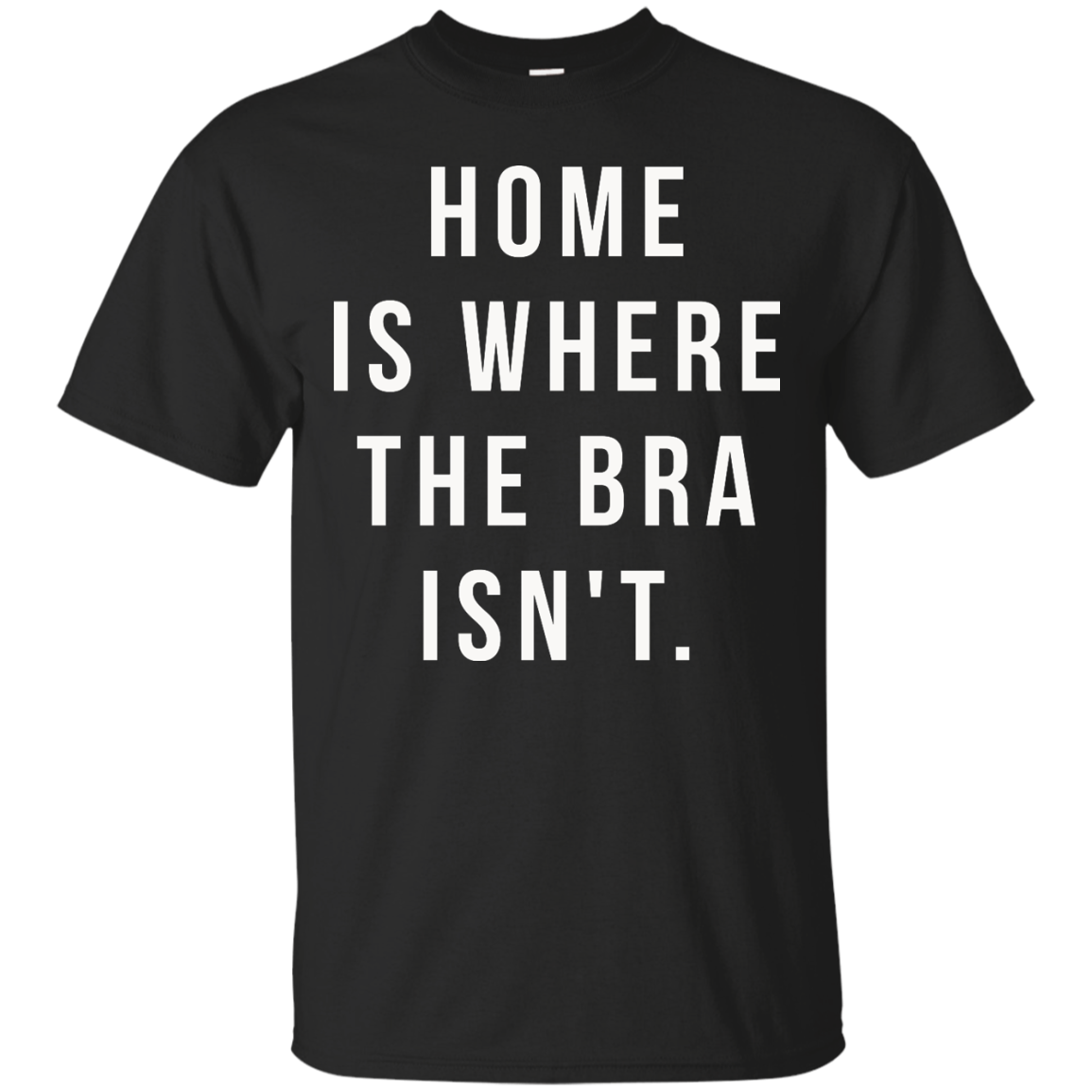Home is where the bra isn't shirt, racerback, tank