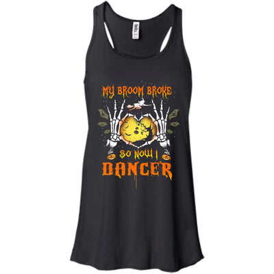 My broom broke so now I Dancer shirt, hoodie, tank